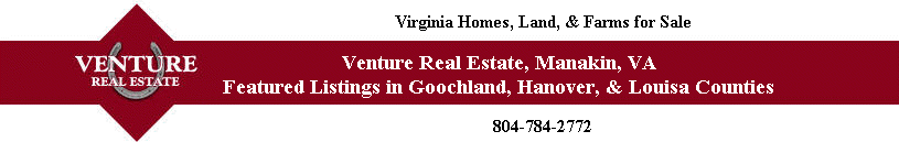 Venture Real Estate - Realtors specializing in the sale and purchase of horse farms, equestrian properties, and rural homes in Goochland, Hanover, and Louisa Counties of Virginia.